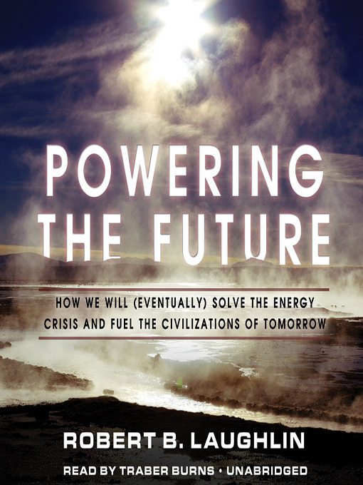 Title details for Powering the Future by Robert B. Laughlin - Available